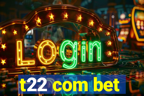 t22 com bet